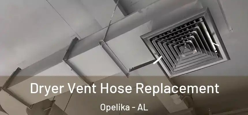  Dryer Vent Hose Replacement Opelika - AL