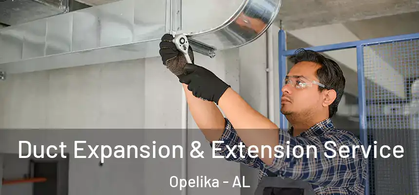  Duct Expansion & Extension Service Opelika - AL